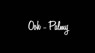 Ooh  Palmy Audio [upl. by Dickinson]