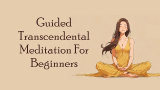 15 Minute Guided Transcendental Meditation Mantra For Beginners  Guided TM [upl. by Droffats929]