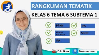 RANGKUMAN TEMATIK KELAS 6 TEMA 6 SUBTEMA 1 PEMBELAJARAN 1 2 3 4 5 DAN 6  MUDAH DIPAHAMI [upl. by Ahsilrak111]