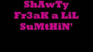 Shawty freak a lil something [upl. by Lippold]