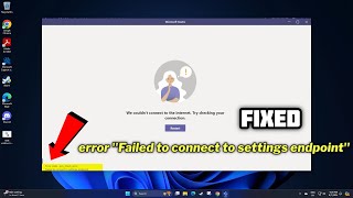 FIXED Teams error quotFailed to connect to settings endpointquot in Windows  2024 [upl. by Acinemod]