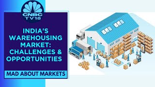 Indias Warehousing Market Challenges amp Opportunities  Mad About Markets  CNBC TV18 [upl. by Brennen]