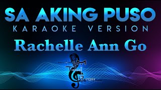 Rachelle Ann Go  Sa Aking Puso KARAOKE [upl. by Aizirk]