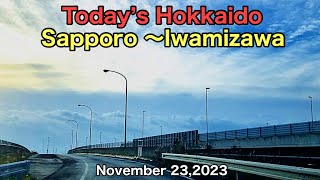 Today’s HokkaidoSapporo 〜IwamizawaNovember 232023 [upl. by Reckford]