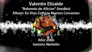 Bohemio de Aficion inedito  Valentin Elizalde Con Los Nuevos Cervantes [upl. by Amias]