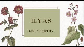 Ilyas Summary By Leo Tolstoy in English [upl. by Adehsor]