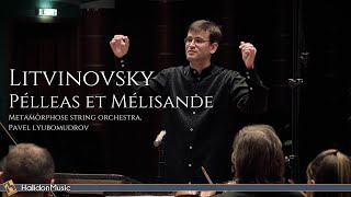 Litvinovsky  Pélleas et Mélisande Suite for String Orchestra [upl. by Judson]