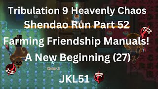 ACS Trib IX Heavenly Chaos Early Shendao Run Part 52  Farming Friendship Manuals with DemiGod [upl. by Ashlie]