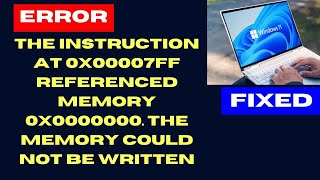 The Instruction at 0x00007FF referenced memory 0x0000000 The memory could not be written [upl. by Ahsaenat292]