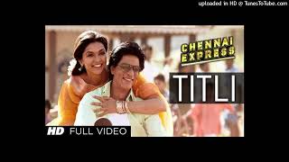 Titli Chennai Express Full Video Song  Shahrukh Khan Deepika Padukone160K [upl. by Naltiac]