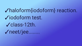 haloform iodoform  rection  iodoform test  class  12th  by  kashi kumar  boards [upl. by Nomzzaj]