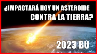 Un ASTEROIDE se acerca HOY a la TIERRA ¿Hay PELIGRO ¿Chocará con nosotros  Asteroid 2023 BU ☄️ [upl. by Ynabe]