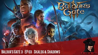 Baldurs Gate 3 · EP 03 · Skalds amp Shadows [upl. by Ozen]