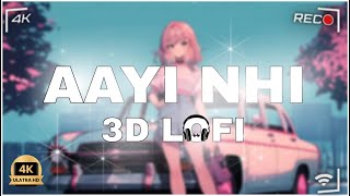 AAYI NHI  3D lofi SONG  STREE 2 [upl. by Acceber]