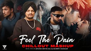 Feel The Pain Mashup 2024  Chillout Mix  Sidhu Moosewala  Imran Khan  Zack Knight  Sunny Hassan [upl. by Grote]