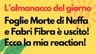 Foglie Morte di Neffa e Fabri Fibra è uscito Ecco la mia reaction [upl. by Ennaeiluj756]