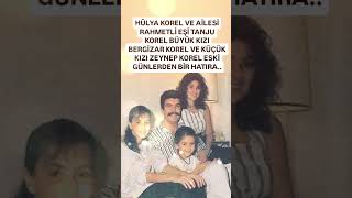 HÜLYA KOREL VE AİLESİ RAHMETLİ EŞİ TANJU KOREL BÜYÜK KIZI BERGÜZAR KOREL KÜÇÜK KIZI ZEYNEP KOREL [upl. by Eyaf]