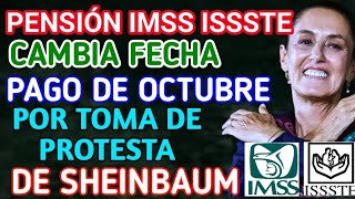 URGENTE CAMBIA FECHA DE PAGO Pensión IMSS e ISSSTE 2024 Por toma de PROTESTA de Claudia Sheinbaum [upl. by Nitsirhc]