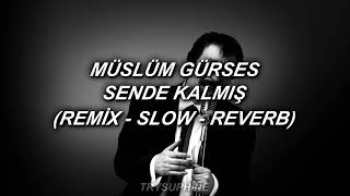 Müslüm Gürses  Sende Kalmış Remix  Slow  Reverb [upl. by Ody]