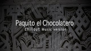 Paquito el Chocolatero versión Chill Out [upl. by Airdnaz]