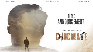 Chocolate  Title Announcement  By Sarkar [upl. by Annaeel]