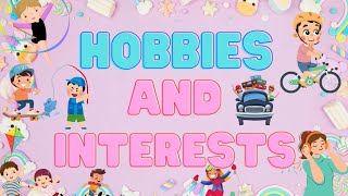 Hobbies  Hobbies amp Interests  Hobbies for kids [upl. by Templeton]