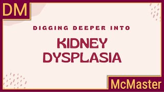 Digging Deeper into Kidney Dysplasia [upl. by Hallee]