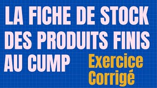 Faire une Fiche de Stock des Produits Finis au CUMP I Exercice Corrigé [upl. by Olvan]