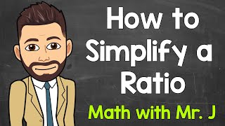 Simplifying Ratios Explained  How to Simplify a Ratio  Math with Mr J [upl. by Goody]