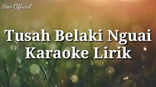 Tusah Belaki Nguai Karaoke [upl. by Luigi]