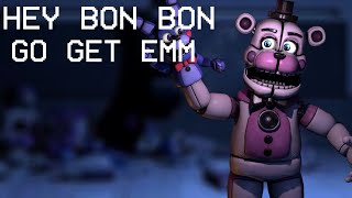 FNAFSFM HEY BON BON GO GET EMM [upl. by Enyrhtak188]