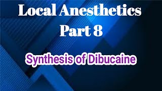 Local Anesthetics 8  Synthesis of Dibucaine  Medicinal Chemistry  III B Pharm V Sem  Unit 5 [upl. by Geraldina]