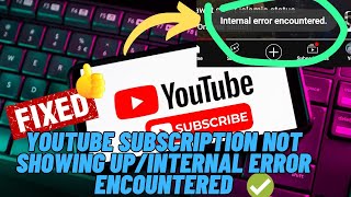 How To Fix YouTube Subscriptions Not Showing Up  Solve Internal Error Encountered 2024 FIXES [upl. by Uird782]