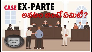 What happens when case is Ex parte  Legal Advice Telugu [upl. by Aisats867]