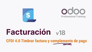 Odoo 18  CFDI 40 Cómo timbrar factura y complemento de pago [upl. by Parks422]