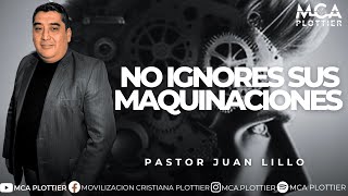 PRÉDICA quotNO IGNORES SUS MAQUINACIONESquot  PASTOR JUAN LILLO [upl. by Cleon]