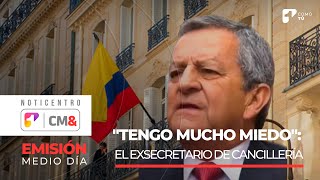 quotTengo mucho miedoquot El exsecretario general de la Cancillería dice temer por su vida  Canal 1 [upl. by Thin821]