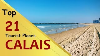 quotCALAISquot Top 21 Tourist Places  Calais Tourism  FRANCE [upl. by Bevvy]