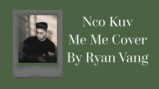 Nco Kuv Me Me Cover by Ryan Vang [upl. by Solotsopa]