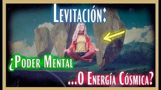 Levitación ¿Poder Mental O Energía Cósmica 🧘‍♀️🧠💥 [upl. by Ecnahoy]