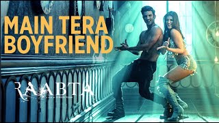 Raabta  Main Tera Boyfriend  Arijit Singh  Neha Kakkar  Sushant SinghKriti Sanon [upl. by Larner]