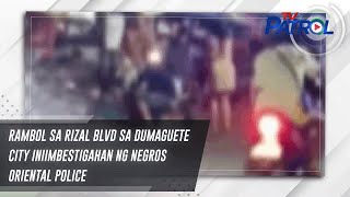 Rambol sa Rizal Blvd sa Dumaguete City iniimbestigahan ng Negros Oriental police  TV Patrol [upl. by Tabbie497]