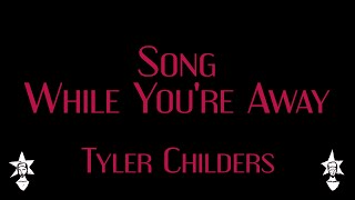 Tyler Childers  Song While Youre Away  Karaoke [upl. by Sanoj]