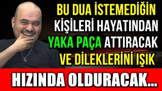 BU DUA İSTEMEDİĞİN KİŞİLERİ HAYATINDAN YAKA PAÇA ATTIRACAK VE DİLEKLERİNİ IŞIK HIZINDA OLDURACAK [upl. by Elbam716]