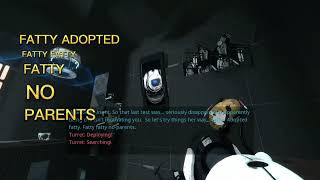 Portal 2 fatty no parents meme [upl. by Mahseh397]