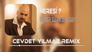 Soner Sarıkabadayı  NERESİ   Cevdet Yılmaz Remix [upl. by Mccowyn]