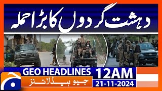 A major terrorist attack  Geo News 12 AM Headlines 21 Nov 2024 [upl. by Gnos973]