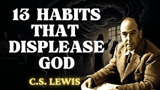 13 Morning Habits That Displease God and Few People Know  CS Lewis 2024 [upl. by Enyalb]