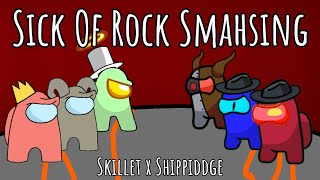 Mashup  Skillet x Shippiddge  Sick Of Rock Smashing [upl. by Annelg603]