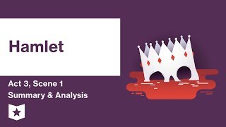 Hamlet by William Shakespeare  Act 3 Scene 1 Summary amp Analysis [upl. by Chubb]